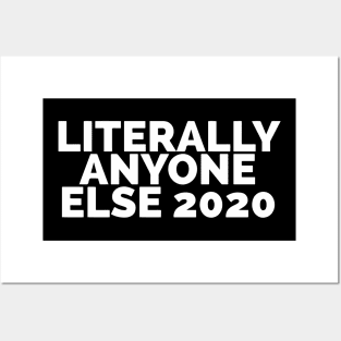 Literally Anyone Else 2020 Posters and Art